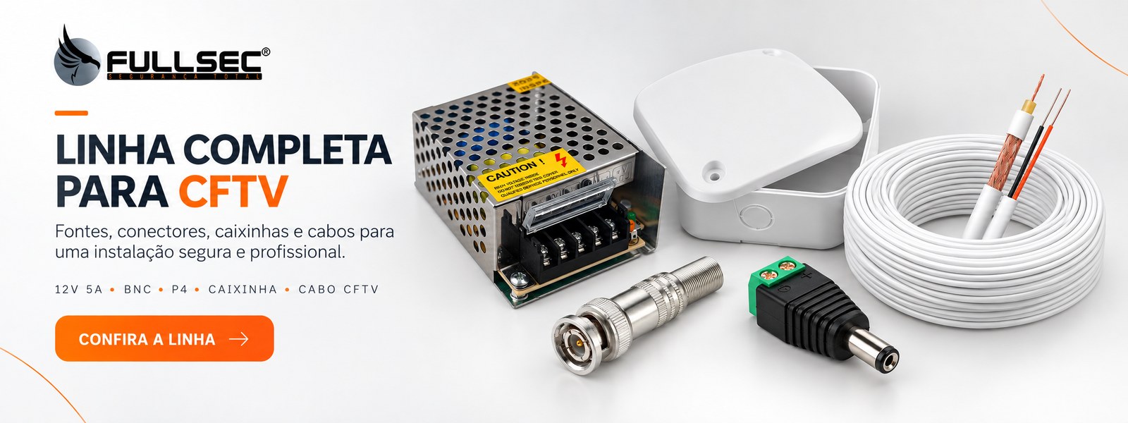 Linha completa para CFTV - fontes, conectores, caixinhas e cabos